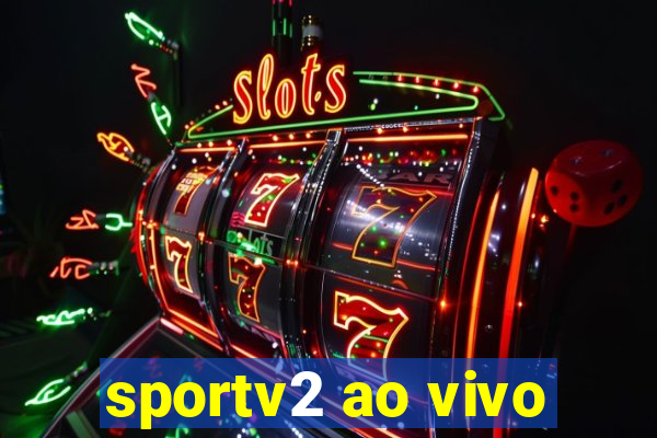 sportv2 ao vivo